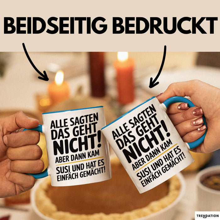Susi Tasse Geschenk Alle Sagten Das Geht Nicht Aber Dann Kam Susi Und Hat Es Einfach Gemacht Geschenkidee Becher mit Name Blau Trendation