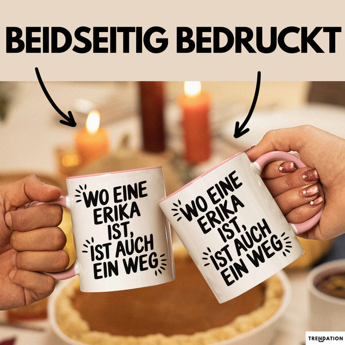 Erika Tasse Geschenk Wo Eine Erika Ist Ist Auch Ein Weg Geschenkidee Becher mit Name Rosa Trendation