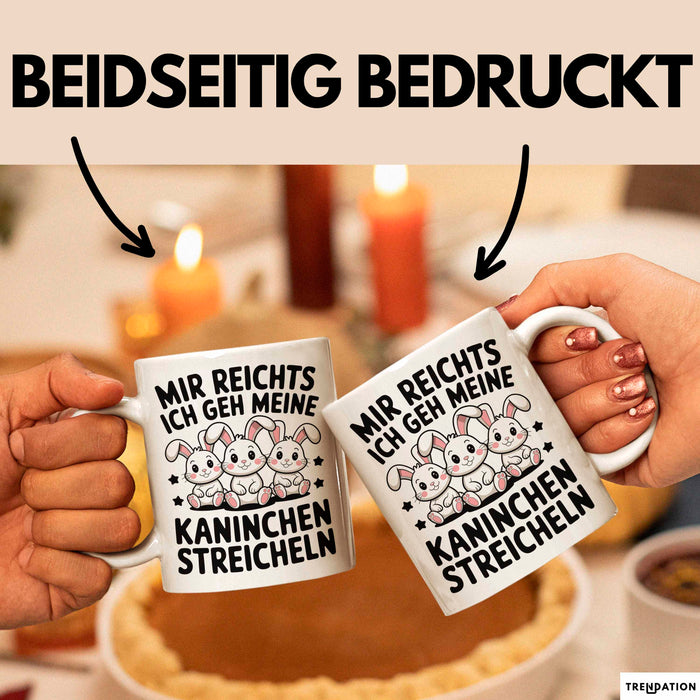 Kaninchen Hase Tierliebhaber Tasse Geschenk Lustige Geschenkidee Spruch Mir Reichts Ich Geh Meine Kaninchen Streicheln Weiß Trendation