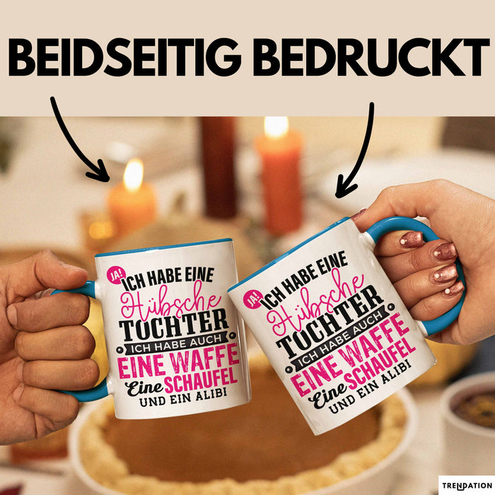 Lustige Tasse Geschenk Hübsche Tochter Waffe Schaufel Spruch Blau Trendation