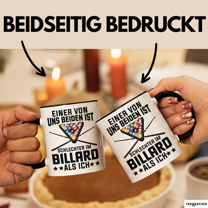 Billard-Spieler Pool Tasse Geschenk Einer Von Uns Beiden Ist Schlecher Im Billard Geschenkidee Trendation