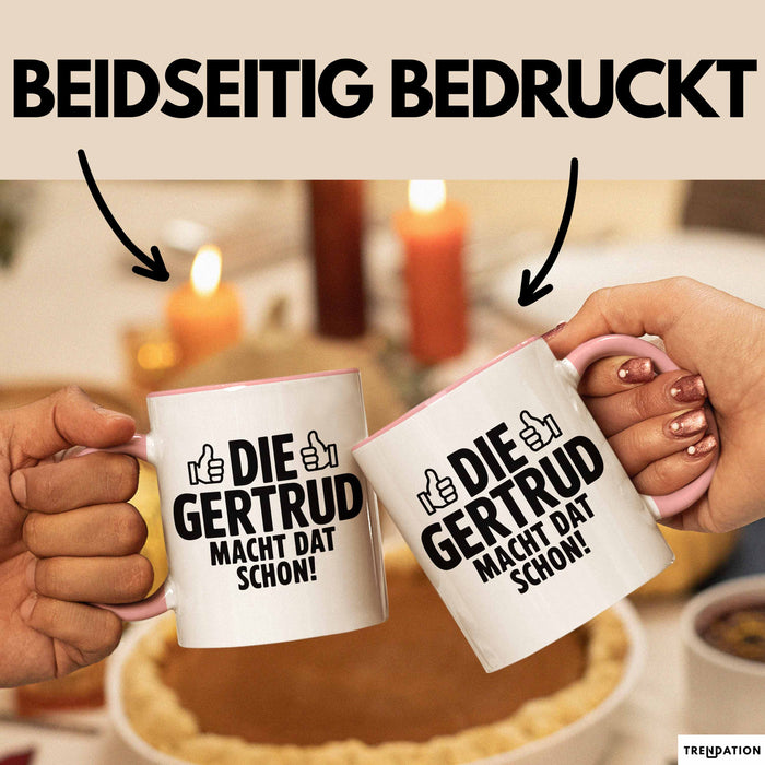 Gertrud Tasse Geschenk Die Gertrud Macht Dat Schon Geschenkidee Becher mit Name Rosa Trendation