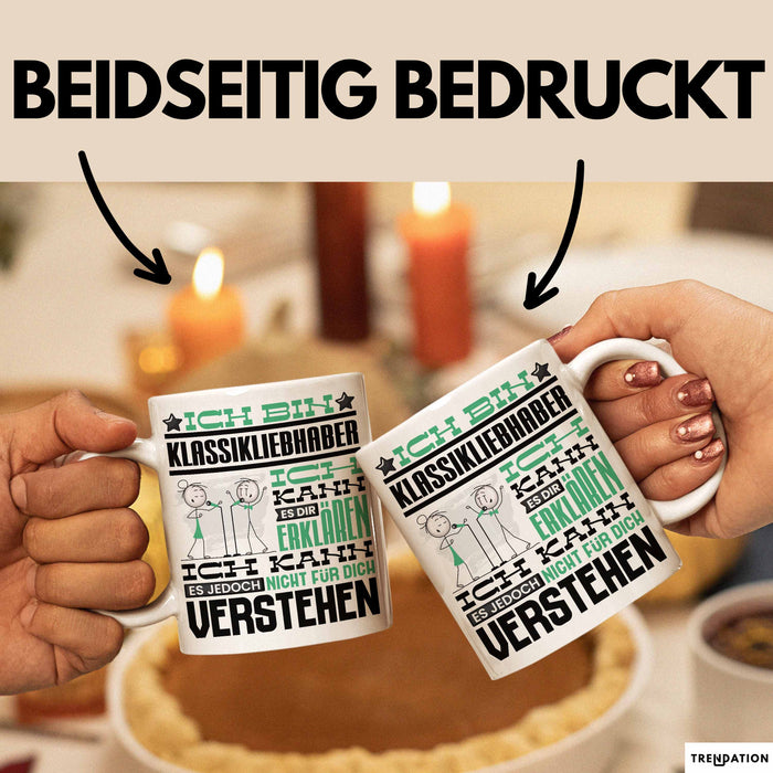 Klassikliebhaber Geschenk Tasse Geschenkidee für Klassikliebhaber Geburtstag Lustig Ich Bin Klassikliebhaber Ich Kann Es Dir Erklären Aber Nicht Für Dich Verstehen Weiß Trendation