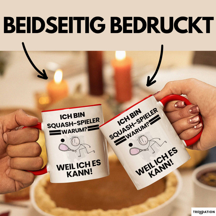 Squash-Spieler Geschenk Tasse Lustiger Spruch Ich Bin Squash-Spieler Warum Weil Ich Es Kann Geschenkidee Bester Squash-Spieler Geburtstag Kaffee-Becher Rot Trendation