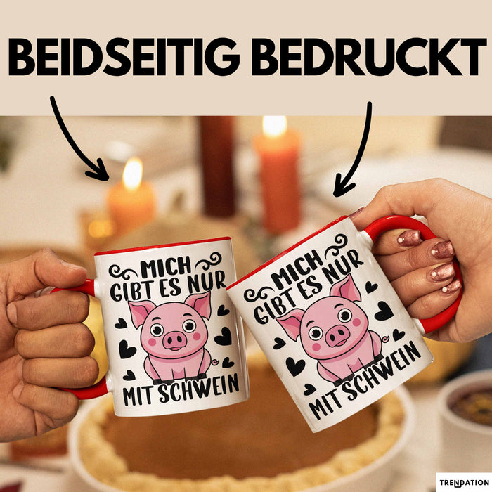 Schweine-Liebhaber Tasse Geschenk Mich Gibt Es Nur Mit Schwein Hausschwein Rot Trendation