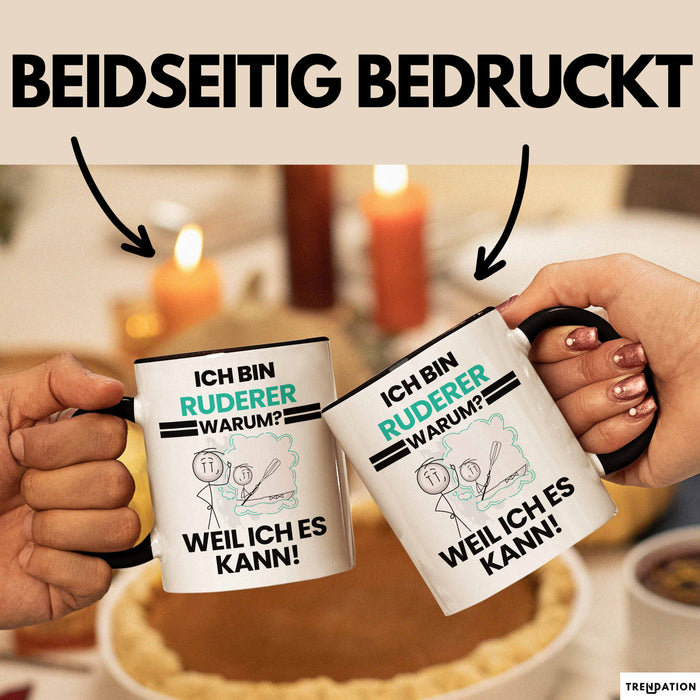 Ruderer Geschenk Tasse Lustiger Spruch Ich Bin Ruderer Warum Weil Ich Es Kann Geschenkidee Bester Ruderer Geburtstag Kaffee-Becher Trendation
