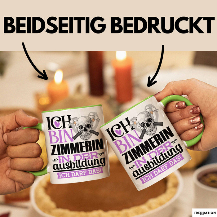 Zimmerin Ausbildung Start Geschenk Tasse Ich Bin Zimmerin In Der Ausbildung Ich Darf Das Kaffee-Becher Geschenkidee Grün Trendation