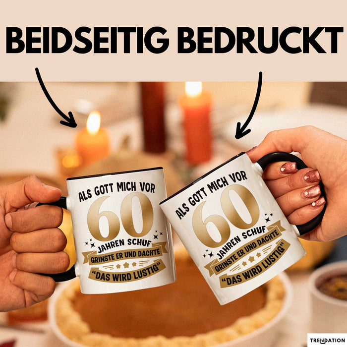 60. Geburtstag Tasse Geschenk Lustige Geschenkidee Spruch Als Gott Mich Vor 60 Jahren Schuf Trendation
