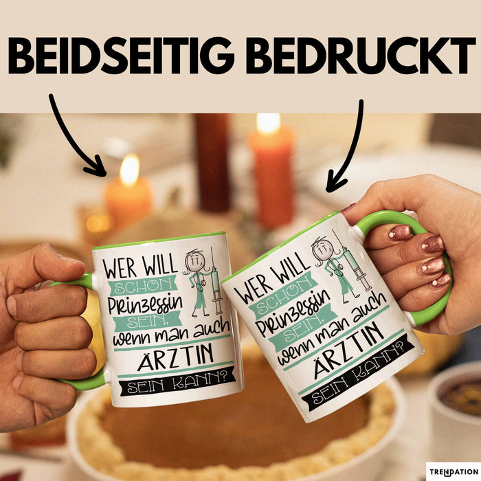 Ärztin Tasse Geschenk Spruch Wer Will Schon Prinzessin Sein Wenn Man Auch Ärztin Sein Kann Grün Trendation