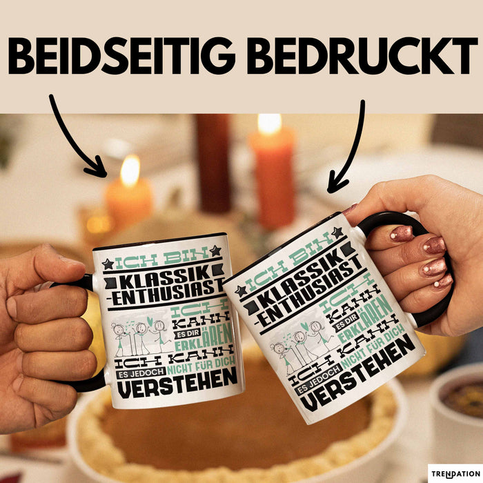 Klassik-Enthusiast Geschenk Tasse Lustige Geschenkdiee für einen Klassik-Enthusiast Geburtstag Ich Bin Klassik-Enthusiast Ich Kann Es Dir Erklären Aber Nicht Für Dich Verstehen Schwarz Trendation