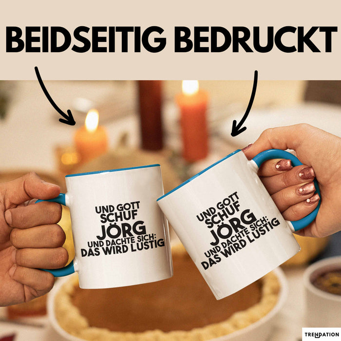 Joerg Tasse Und Gott Schuf Joerg Und Dachte Sich: Das Wird Lustig Geschenk