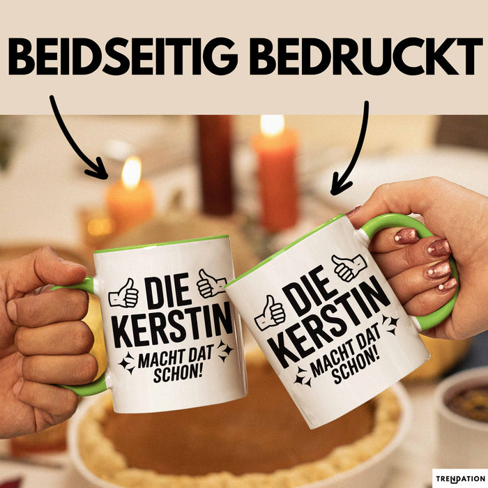 Kerstin Tasse Geschenk Die Kerstin Macht Dat Schon Geschenkidee Becher mit Name Grün Trendation