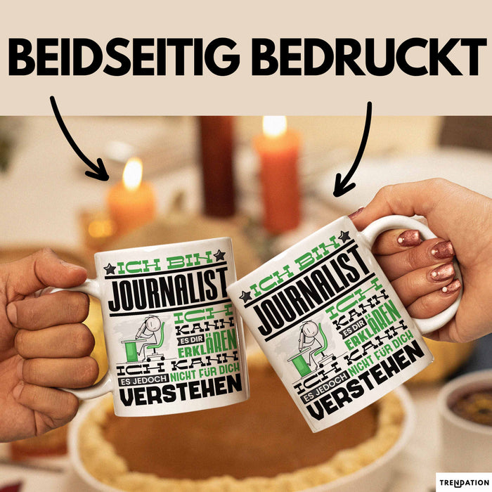 Journalist Geschenk Tasse Geschenkidee für Journalist Geburtstag Lustiger Spruch Ich Bin Journalist Ich Kann Es Dir Erklären Aber Nicht Für Dich Verstehen Funny Weiß Trendation