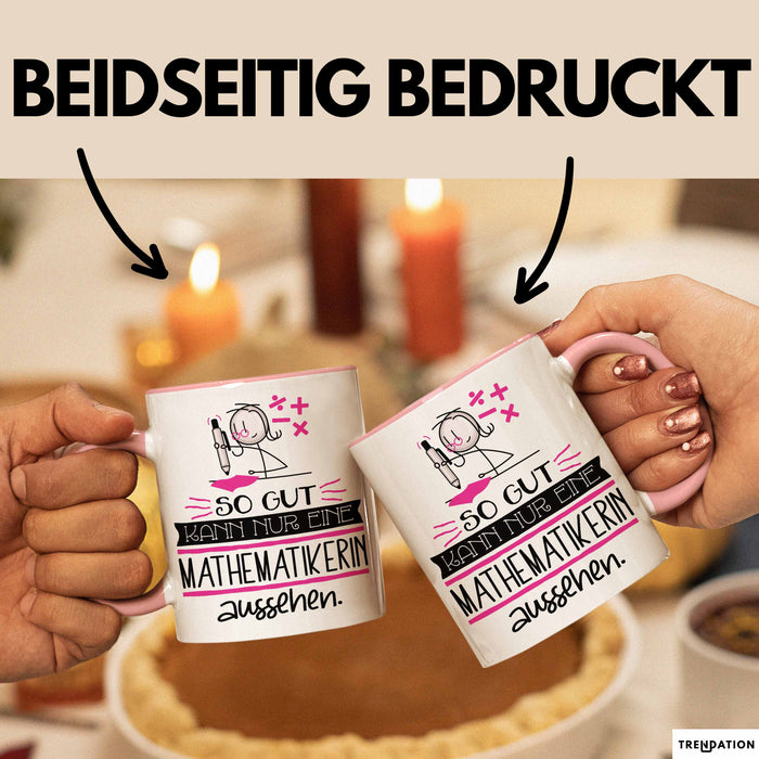 Mathematikerin Geschenk Tasse So Gut Kann Nur Eine Mathematikerin Aussehen Geschenkidee Geburtstag Weihnachten Lustig Rosa Trendation