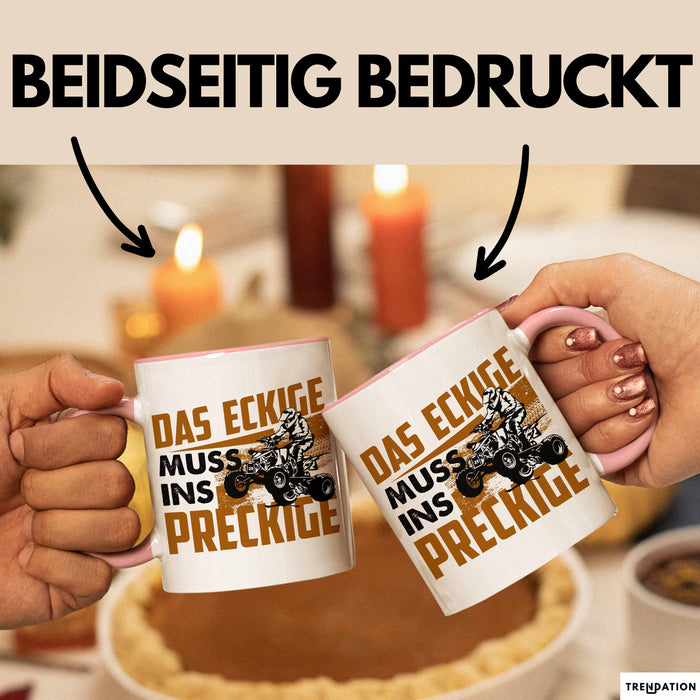 Quad Tasse Geschenk Das Eckige Muss Ins Dreckige Quad-Fahrer Geschenkidee Becher Rosa Trendation