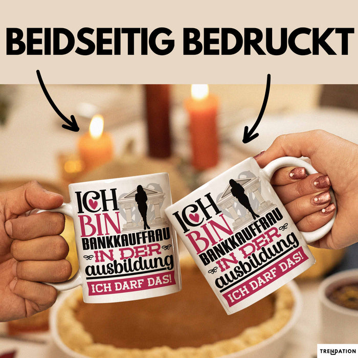 Bankkauffrau Ausbildung Start Geschenk Tasse Ich Bin Bankkauffrau In Der Ausbildung Ich Darf Das Kaffee-Becher Geschenkidee Weiß Trendation