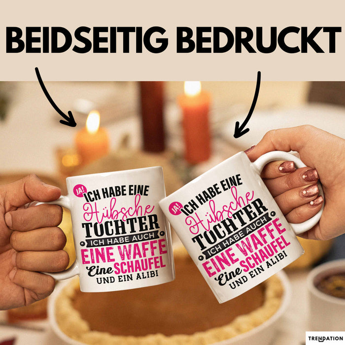 Lustige Tasse Geschenk Hübsche Tochter Waffe Schaufel Spruch Weiß Trendation