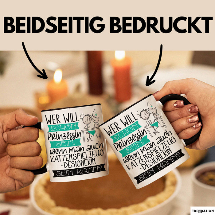Katzenspielzeug-Designerin Tasse Geschenk Spruch Wer Will Schon Prinzessin Sein Wenn Man Auch Katzenspielzeug-Designerin Sein Kann Trendation