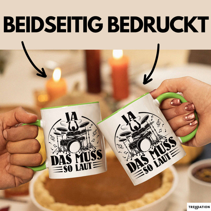 Drummer Schlagzeug-Spieler Geschenk Tasse Geschenkidee Kaffee-Becher Schlagzeuger Ja Das Muss So Laut Grün Trendation