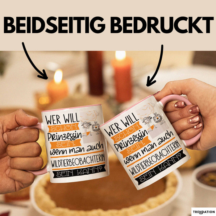Wildtierbeobachterin Tasse Geschenk Spruch Wer Will Schon Prinzessin Sein Wenn Man Auch Wildtierbeobachterin Sein Kann Rosa Trendation