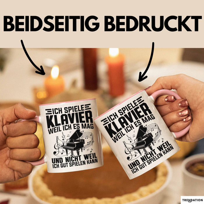Klavier-Spieler Tasse Geschenk Ich Spiele Klavier Weil Iches Mag Und Nicht Weil Ich Gut Spielen Kann Becher Rosa Trendation