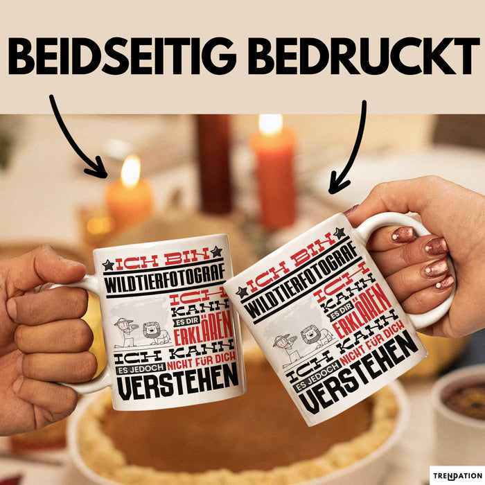 Wildtierfotograf Geschenk Kaffee-Tasse Geschenkidee für Wildtierfotograf Ich Bin Wildtierfotograf Ich Kann Es Dir Erklären Jedoch Nicht Für Dich Verstehen Spruch Lustig Weiß Trendation