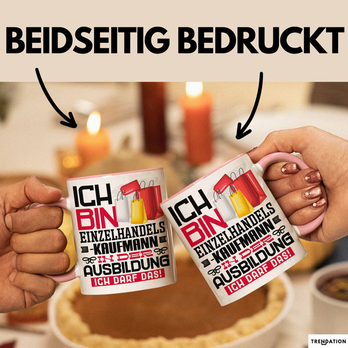 Einzelhandelskaufmann Ausbildung Tasse Geschenk Ich Bin Einzelhandelskaufmann In Der Ausbildung Ich Darf Das Geschenkidee Spruch Rosa Trendation