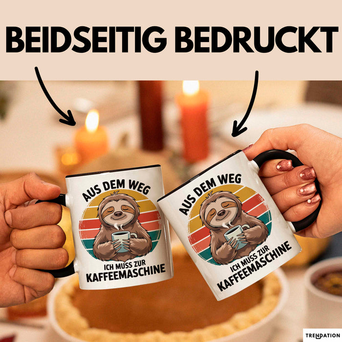 Faultier Kaffee Liebhaber Tasse Geschenk Lustige Geschenkidee Spruch Aus Dem Weg Ich Muss Zur Kaffeemaschine Schwarz Trendation