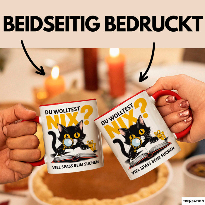 Sarkastische Katze Tasse Geschenk Lustige Geschenkidee Spruch Du Wolltest Nix Viel Spass Beim Suchen Rot Trendation
