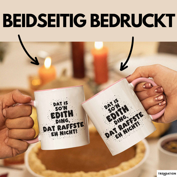 Edith Tasse Dat Is So'n Edith Ding, Dat Raffste Eh Nicht Geschenk