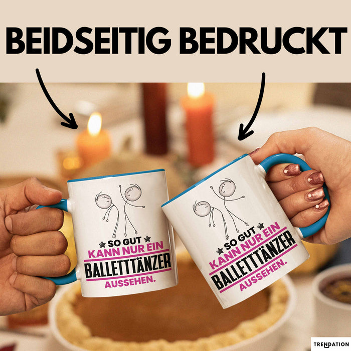 Balletttänzer Geschenk Tasse So Gut Kann Nur Ein Balletttänzer Aussehen Geschenkidee Kaffee-Becher Blau Trendation