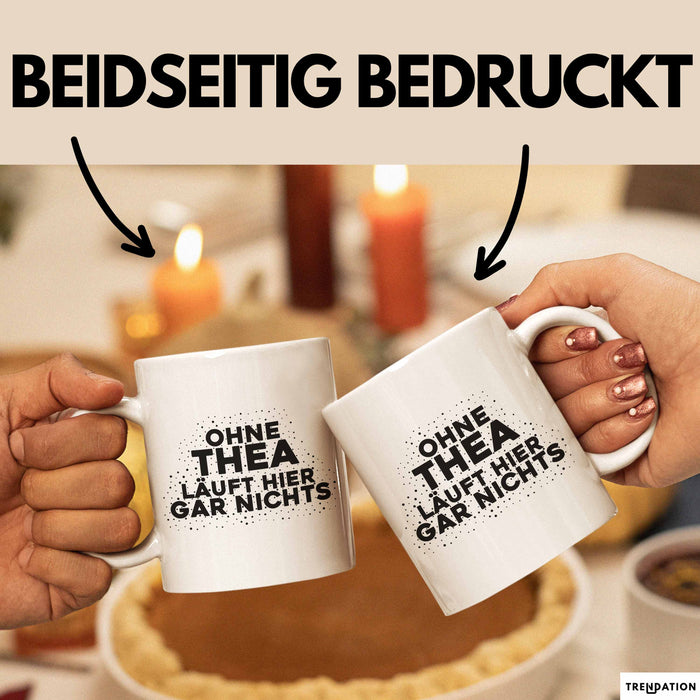 Thea Tasse Ohne Thea Laeuft Hier Gar Nichts Geschenk