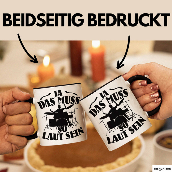 Schlagzeug-Spieler Geschenk Drummer Tasse Geschenkidee Spruch Ja Das Muss So Laut Schlagzeuger Schwarz Trendation