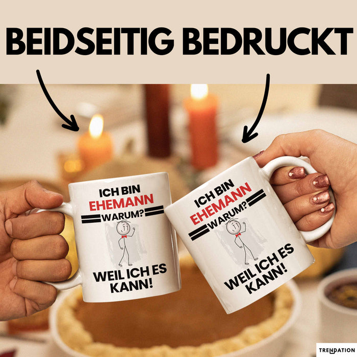 Ehemann Geschenk Tasse Lustiger Spruch Ich Bin Ehemann Warum Weil Ich Es Kann Geschenkidee Bester Ehemann Geburtstag Kaffee-Becher Weiß Trendation