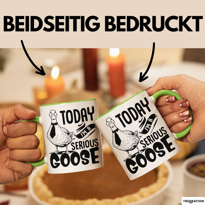 Gans Tasse Geschenk Today I Am A Serious Goose Kaffee-Becher Grün Trendation