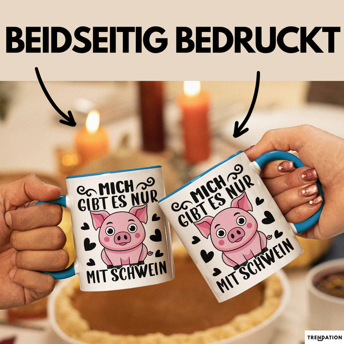 Schweine-Liebhaber Tasse Geschenk Mich Gibt Es Nur Mit Schwein Hausschwein Blau Trendation