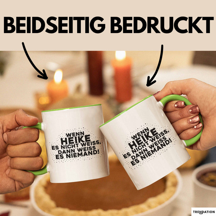 Heike Tasse Wenn Heike Es Nicht Weiss, Dann Weiss Es Niemand! Geschenk
