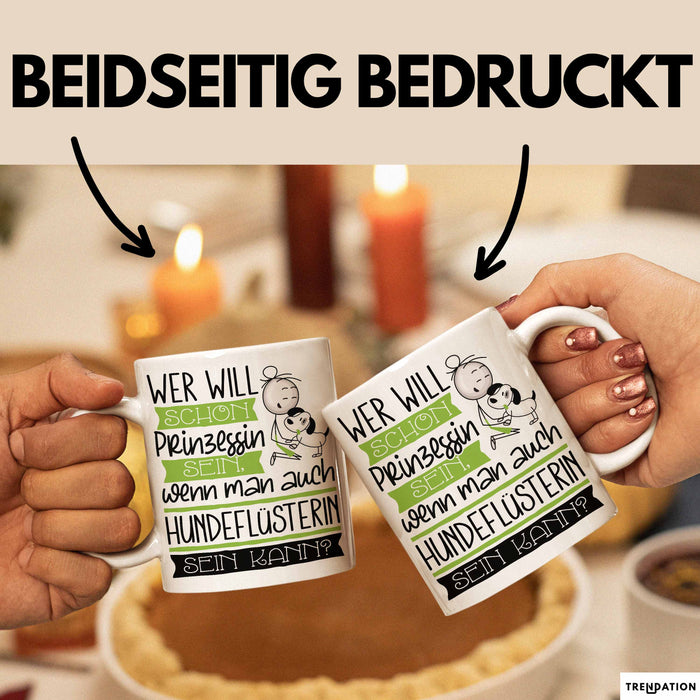 Hundeflüsterin Tasse Geschenk Spruch Wer Will Schon Prinzessin Sein Wenn Man Auch Hundeflüsterin Sein Kann Weiß Trendation
