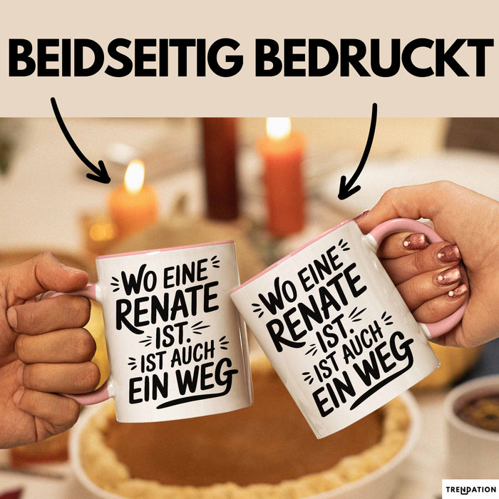 Renate Tasse Geschenk Wo Eine Renate Ist Ist Auch Ein Weg Geschenkidee Becher mit Name Rosa Trendation