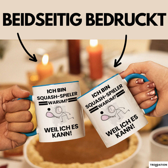 Squash-Spieler Geschenk Tasse Lustiger Spruch Ich Bin Squash-Spieler Warum Weil Ich Es Kann Geschenkidee Bester Squash-Spieler Geburtstag Kaffee-Becher Blau Trendation
