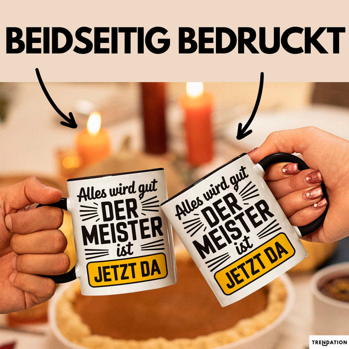 Sarkastisch Sarkasmus Tasse Geschenk Lustige Geschenkidee Spruch Alles Wird Gut Der Meister Ist Jetzt Da Trendation