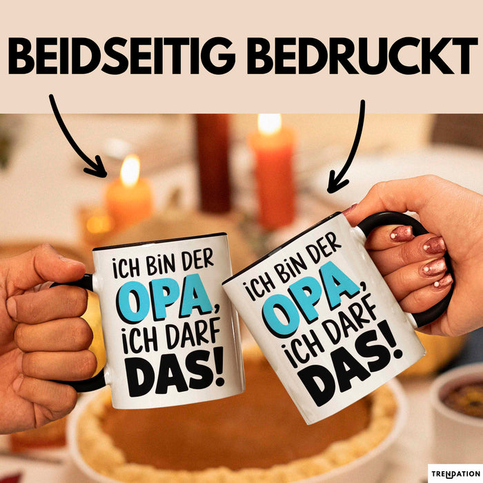 Opa Großvater Tasse Becher Geschenk Lustige Geschenkidee Spruch Ich Bin Der Opa Ich Darf Das Trendation