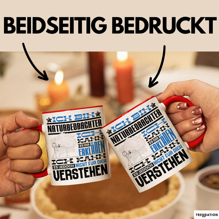 Naturbeobachter Geschenk Kaffee-Tasse Geschenkidee für Naturbeobachter Ich Bin Naturbeobachter Ich Kann Es Dir Erklären Jedoch Nicht Für Dich Verstehen Spruch Lustig Rot Trendation