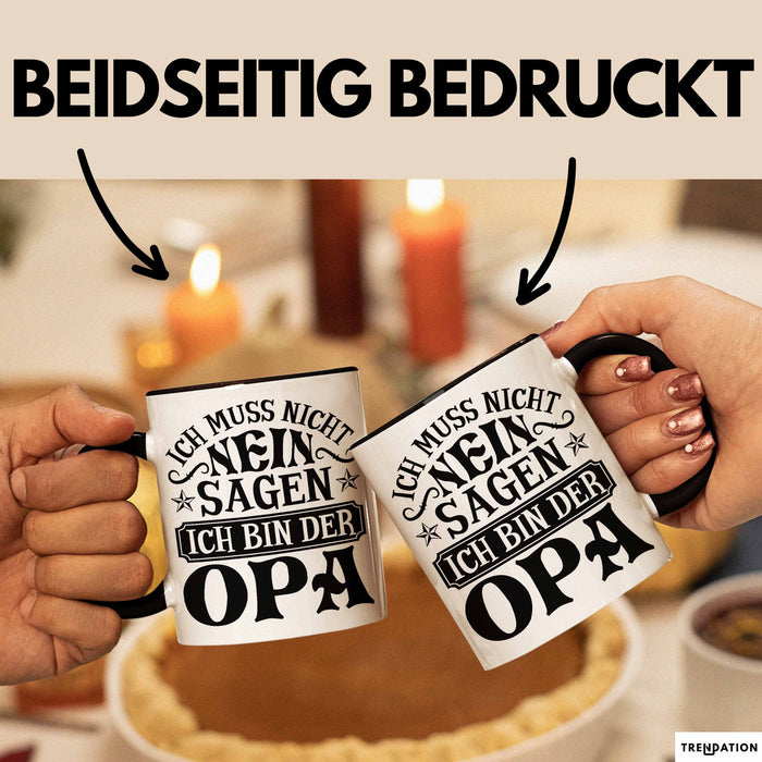 Opa Tasse Geschenk Bester Opa Geschenkidee Kaffee-Becher Geburtstag Ich Muss Nicht Nein Sagen Ich Bin Der Opa Schwarz Trendation