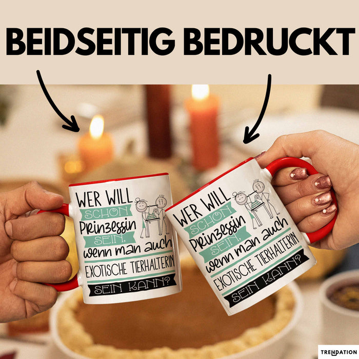 Exotische Tierhalterin Tasse Geschenk Spruch Wer Will Schon Prinzessin Sein Wenn Man Auch Exotische Tierhalterin Sein Kann Rot Trendation
