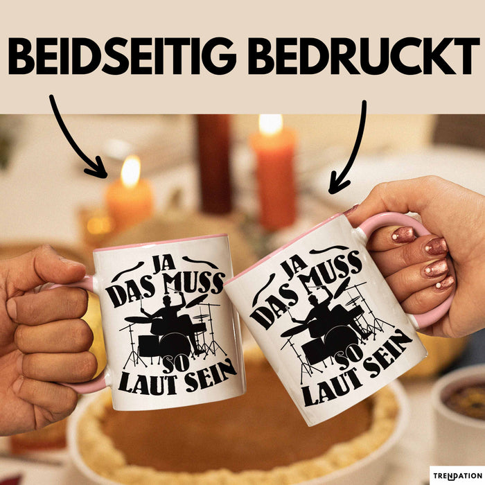 Schlagzeug-Spieler Geschenk Drummer Tasse Geschenkidee Spruch Ja Das Muss So Laut Schlagzeuger Rosa Trendation