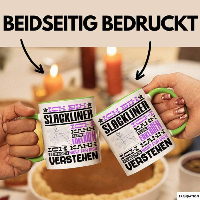 Slackliner Geschenk Kaffee-Tasse Geschenkidee für Slackliner Ich Bin Slackliner Ich Kann Es Dir Erklären Jedoch Nicht Für Dich Verstehen Spruch Lustig Grün Trendation