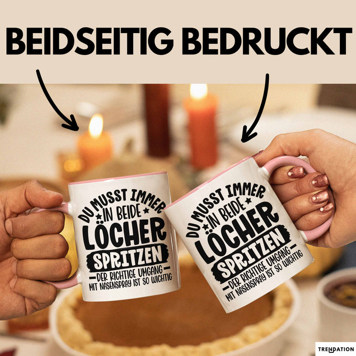 Humor Tasse Geschenk Mit Spruch Du Musst Immer In Beide Löcher Spritzen Kaffee-Becher Rosa Trendation
