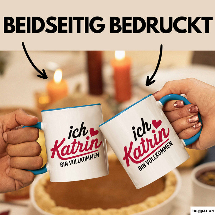 Katrin Tasse Geschenk Ich Bin Vollkommen Katrin Geschenkidee Geburtstag Blau Trendation