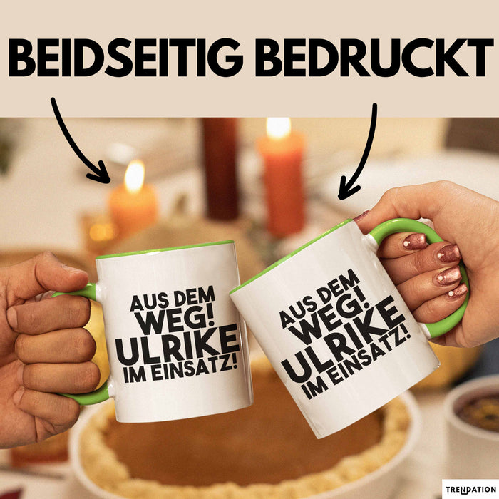 Ulrike Tasse Aus Dem Weg! Ulrike Im Einsatz! Geschenk